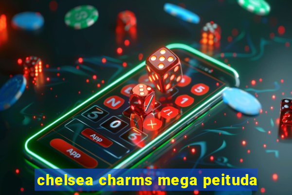 chelsea charms mega peituda